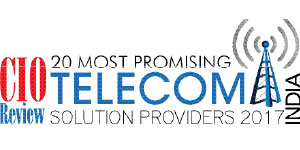 20 Most Promising Telecom Solution Providers - 2017